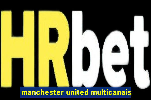 manchester united multicanais